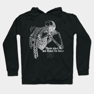 There ain't no time to lose Hoodie